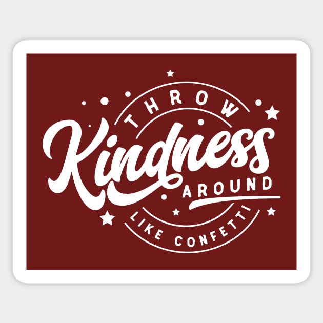 Throw Kindness Around Like Confetti Sticker by MonarchGraphics